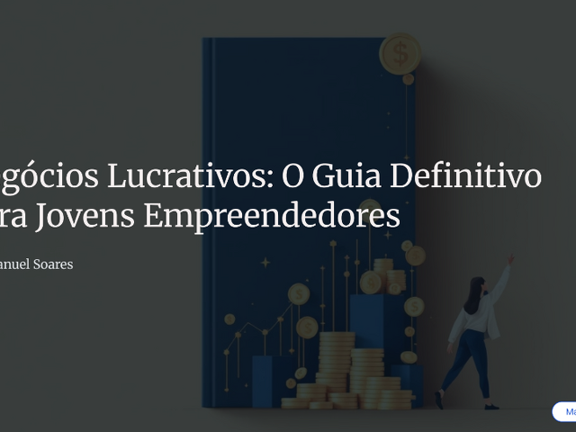 Negócios lucrativos: O guia definitivo para Jovens Empreendedores